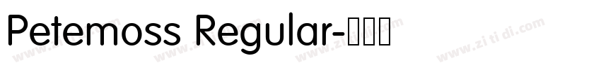 Petemoss Regular字体转换 Petemoss Regular字体转换